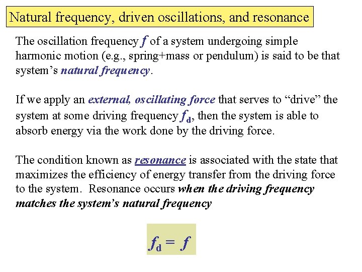 Natural frequency, driven oscillations, and resonance The oscillation frequency f of a system undergoing