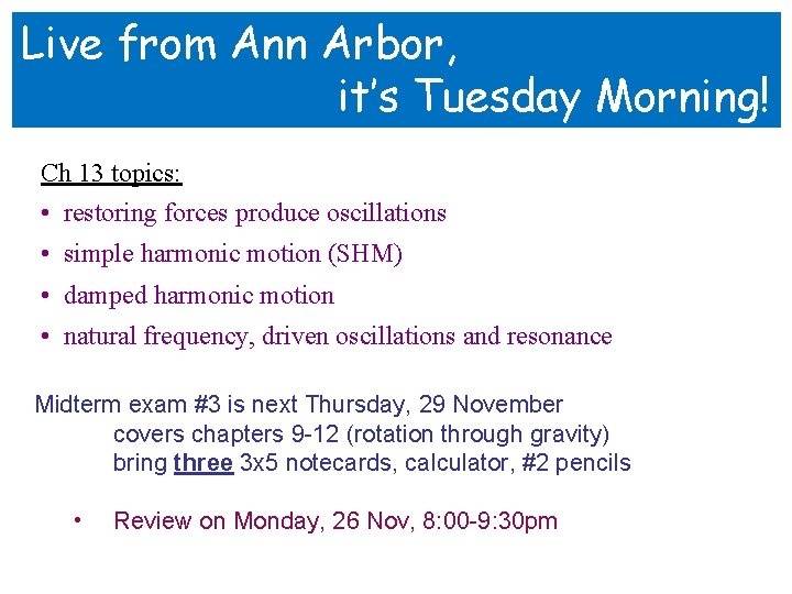 Live from. Physics Ann Arbor, 140 – Fall 2007 lecture #22: 20 Nov it’s