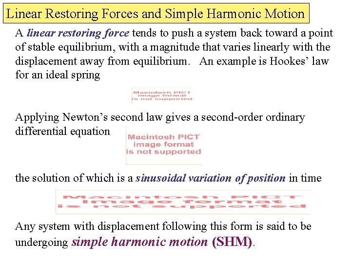 Linear Restoring Forces and Simple Harmonic Motion A linear restoring force tends to push