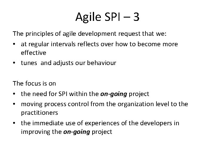 Agile SPI – 3 The principles of agile development request that we: • at