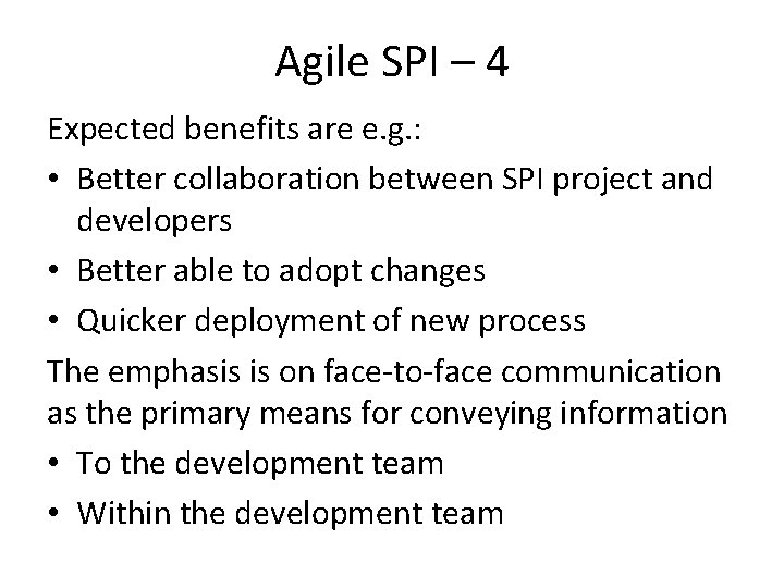 Agile SPI – 4 Expected benefits are e. g. : • Better collaboration between