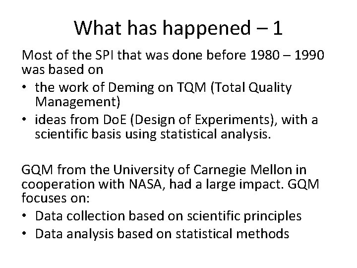 What has happened – 1 Most of the SPI that was done before 1980
