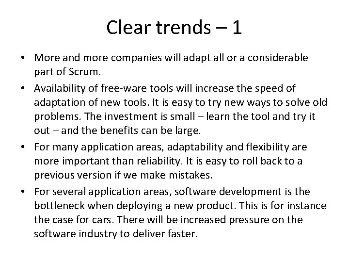 Clear trends – 1 • More and more companies will adapt all or a