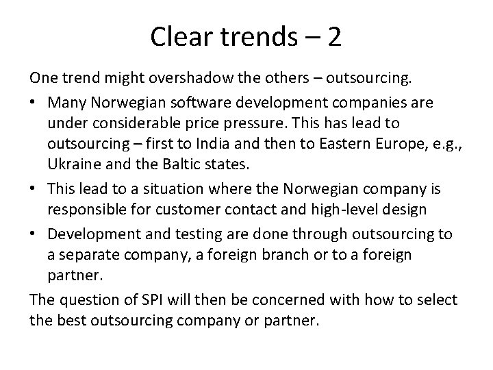 Clear trends – 2 One trend might overshadow the others – outsourcing. • Many