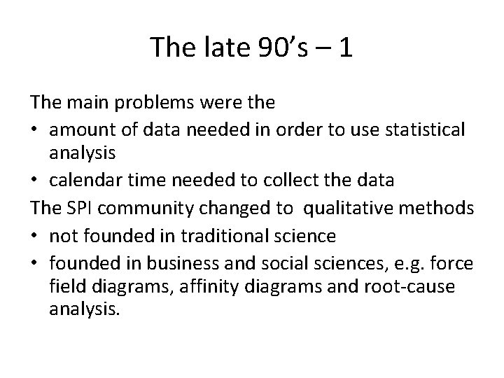 The late 90’s – 1 The main problems were the • amount of data