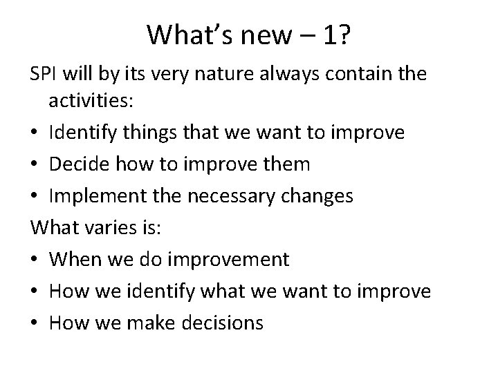 What’s new – 1? SPI will by its very nature always contain the activities: