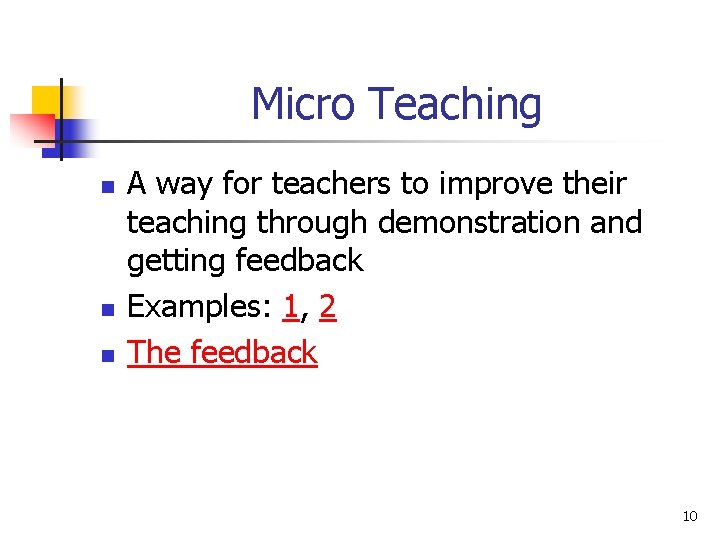 Micro Teaching n n n A way for teachers to improve their teaching through Micro Teaching n n n A way for teachers to improve their teaching through
