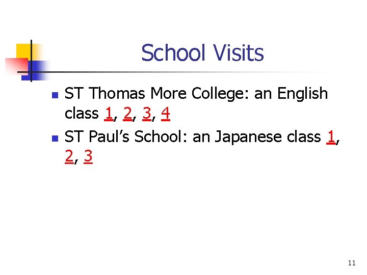 School Visits n n ST Thomas More College: an English class 1, 2, 3, School Visits n n ST Thomas More College: an English class 1, 2, 3,