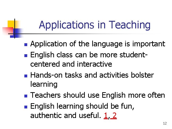Applications in Teaching n n n Application of the language is important English class Applications in Teaching n n n Application of the language is important English class