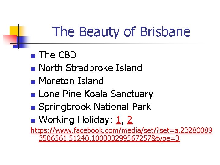 The Beauty of Brisbane n n n The CBD North Stradbroke Island Moreton Island The Beauty of Brisbane n n n The CBD North Stradbroke Island Moreton Island
