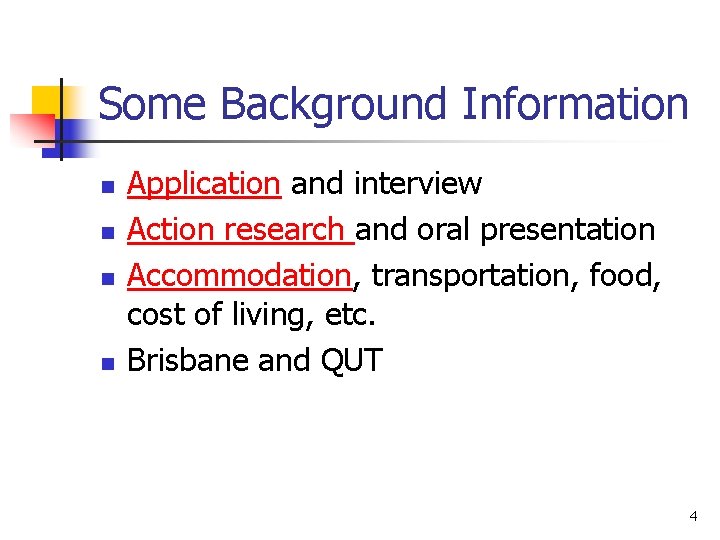 Some Background Information n n Application and interview Action research and oral presentation Accommodation, Some Background Information n n Application and interview Action research and oral presentation Accommodation,