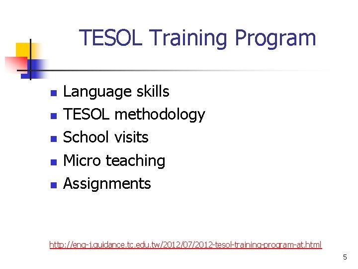 TESOL Training Program n n n Language skills TESOL methodology School visits Micro teaching TESOL Training Program n n n Language skills TESOL methodology School visits Micro teaching