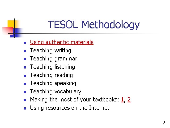TESOL Methodology n n n n n Using authentic materials Teaching writing Teaching grammar TESOL Methodology n n n n n Using authentic materials Teaching writing Teaching grammar