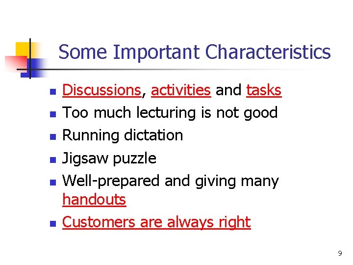 Some Important Characteristics n n n Discussions, activities and tasks Too much lecturing is Some Important Characteristics n n n Discussions, activities and tasks Too much lecturing is
