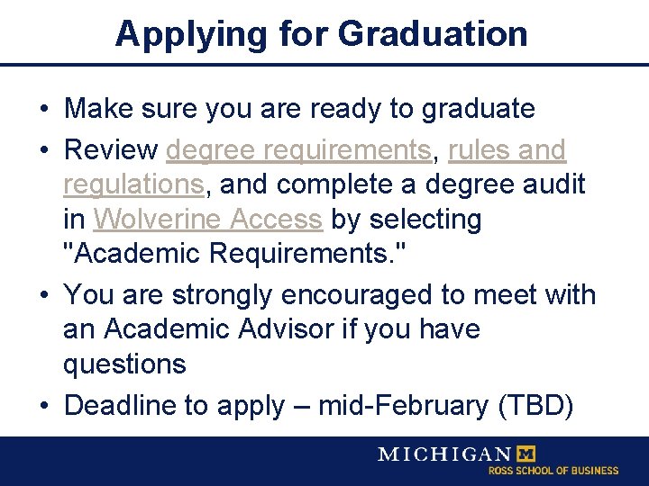 Applying for Graduation • Make sure you are ready to graduate • Review degree