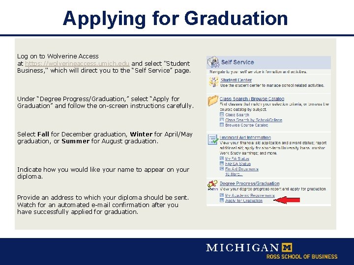 Applying for Graduation Log on to Wolverine Access at https: //wolverineaccess. umich. edu and
