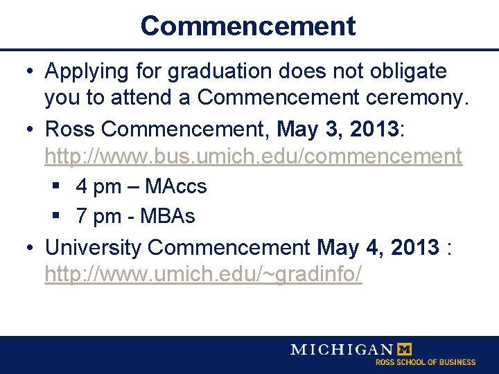 Commencement • Applying for graduation does not obligate you to attend a Commencement ceremony.