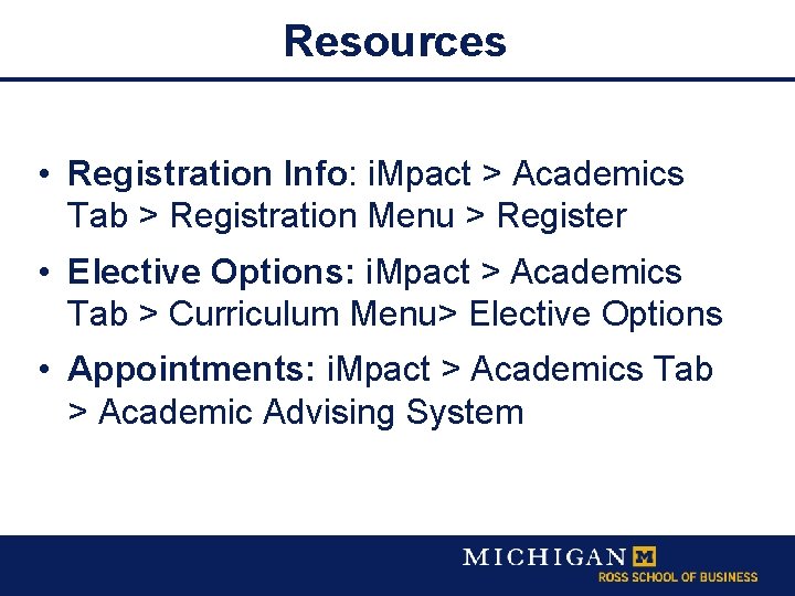 Resources • Registration Info: i. Mpact > Academics Tab > Registration Menu > Register