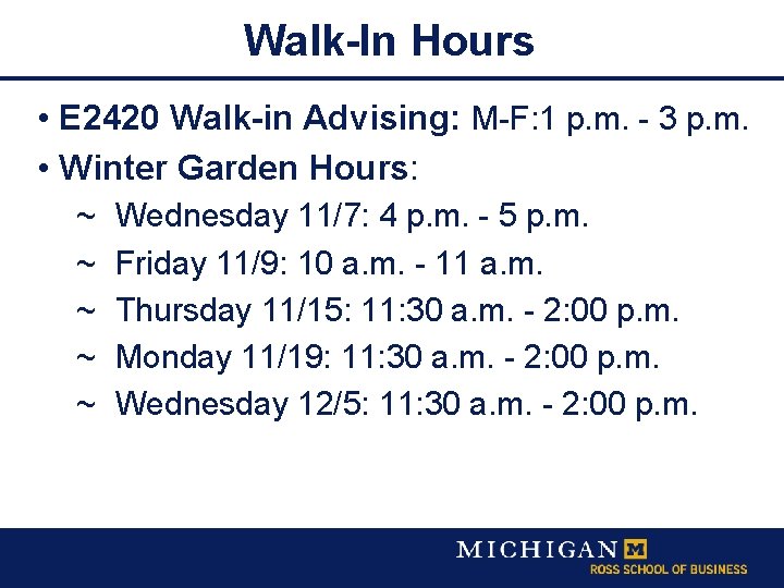 Walk-In Hours • E 2420 Walk-in Advising: M-F: 1 p. m. - 3 p.