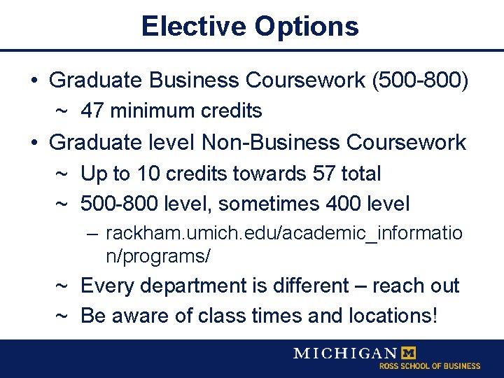 Elective Options • Graduate Business Coursework (500 -800) ~ 47 minimum credits • Graduate