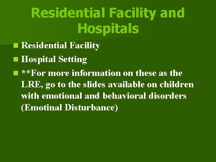 Residential Facility and Hospitals n Residential Facility n Hospital Setting n **For more information