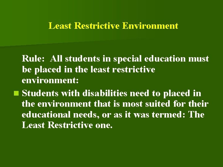 Least Restrictive Environment Rule: All students in special education must be placed in the