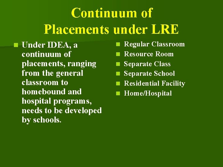 Continuum of Placements under LRE n Under IDEA, a continuum of placements, ranging from