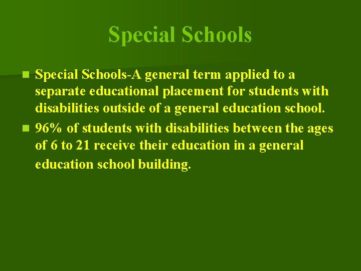 Special Schools-A general term applied to a separate educational placement for students with disabilities