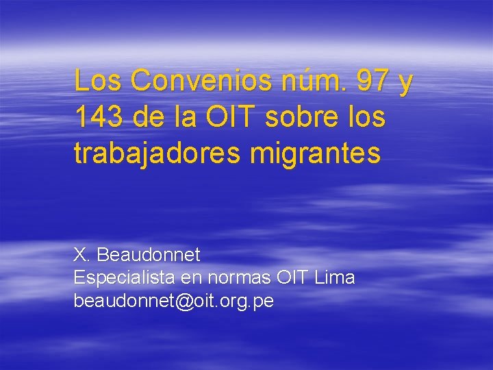 Los Convenios nú n m. 97 y 143 de la OIT sobre los trabajadores Los Convenios nú n m. 97 y 143 de la OIT sobre los trabajadores