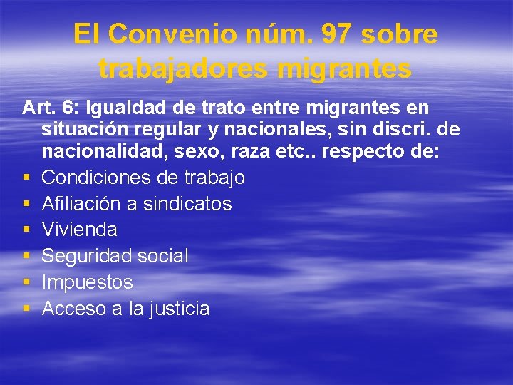 El Convenio núm. 97 sobre trabajadores migrantes Art. 6: Igualdad de trato entre migrantes El Convenio núm. 97 sobre trabajadores migrantes Art. 6: Igualdad de trato entre migrantes