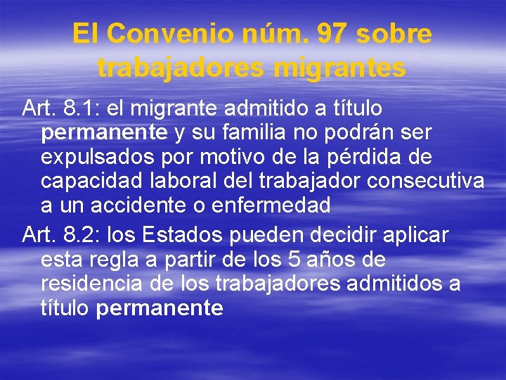 El Convenio núm. 97 sobre trabajadores migrantes Art. 8. 1: el migrante admitido a El Convenio núm. 97 sobre trabajadores migrantes Art. 8. 1: el migrante admitido a