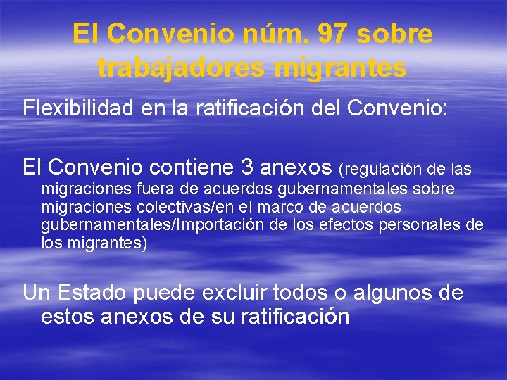El Convenio núm. 97 sobre trabajadores migrantes Flexibilidad en la ratificación del Convenio: El El Convenio núm. 97 sobre trabajadores migrantes Flexibilidad en la ratificación del Convenio: El