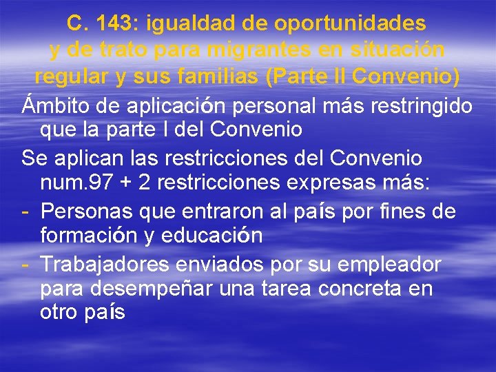 C. 143: igualdad de oportunidades y de trato para migrantes en situación regular y C. 143: igualdad de oportunidades y de trato para migrantes en situación regular y