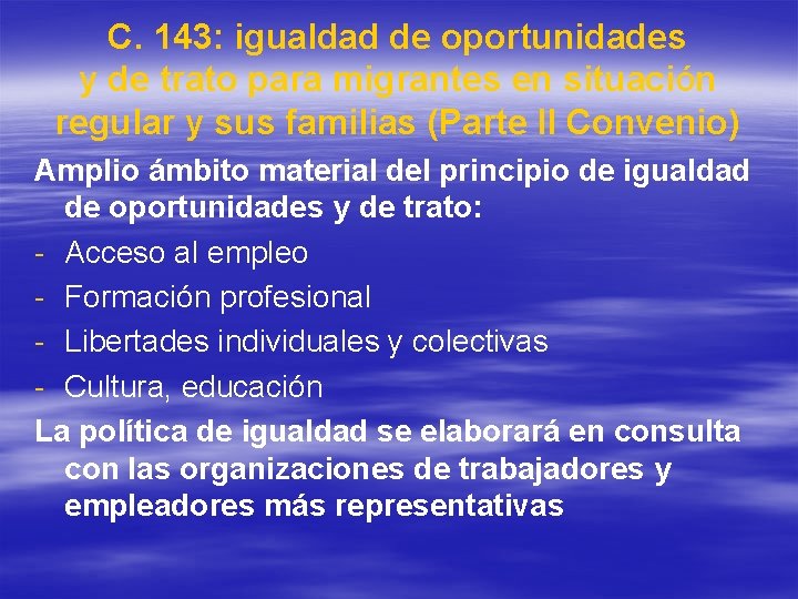 C. 143: igualdad de oportunidades y de trato para migrantes en situación regular y C. 143: igualdad de oportunidades y de trato para migrantes en situación regular y