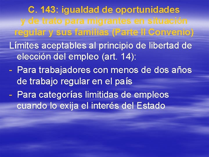 C. 143: igualdad de oportunidades y de trato para migrantes en situación regular y C. 143: igualdad de oportunidades y de trato para migrantes en situación regular y