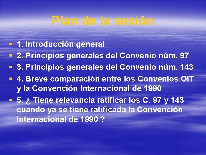 Plan de la sesión § § 1. Introducción general 2. Principios generales del Convenio Plan de la sesión § § 1. Introducción general 2. Principios generales del Convenio
