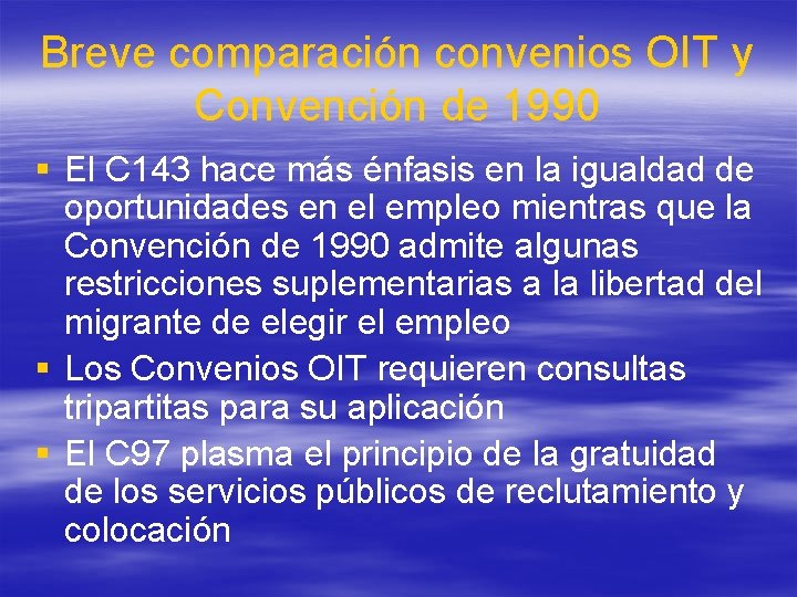 Breve comparación convenios OIT y Convención de 1990 § El C 143 hace más Breve comparación convenios OIT y Convención de 1990 § El C 143 hace más