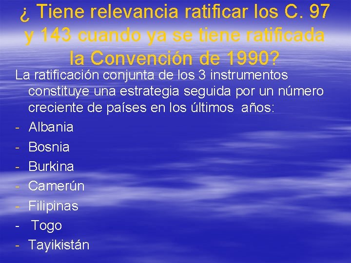 ¿ Tiene relevancia ratificar los C. 97 y 143 cuando ya se tiene ratificada ¿ Tiene relevancia ratificar los C. 97 y 143 cuando ya se tiene ratificada