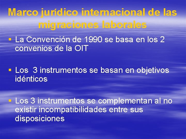 Marco jurídico internacional de las migraciones laborales § La Convención de 1990 se basa Marco jurídico internacional de las migraciones laborales § La Convención de 1990 se basa