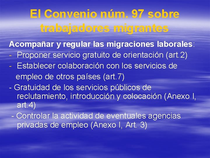 El Convenio núm. 97 sobre trabajadores migrantes Acompañar y regular las migraciones laborales: - El Convenio núm. 97 sobre trabajadores migrantes Acompañar y regular las migraciones laborales: -