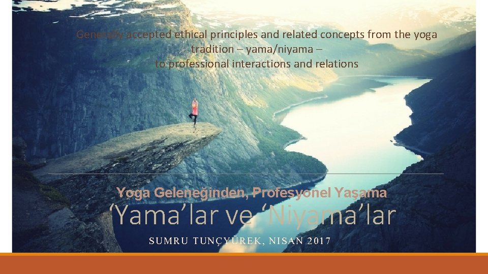 Generally accepted ethical principles and related concepts from the yoga tradition – yama/niyama –