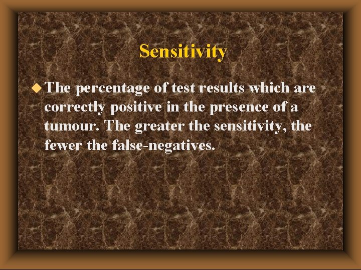 Sensitivity u The percentage of test results which are correctly positive in the presence