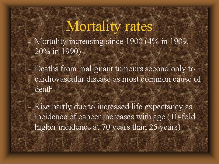 Mortality rates – Mortality increasing since 1900 (4% in 1909, 20% in 1990) –