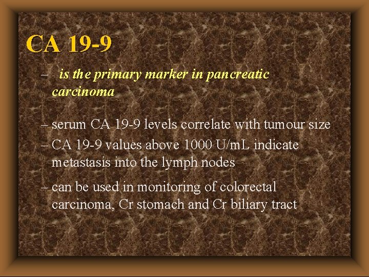 CA 19 -9 – is the primary marker in pancreatic carcinoma – serum CA