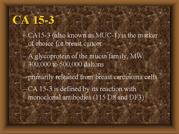 CA 15 -3 – CA 15 -3 (also known as MUC-1) is the marker