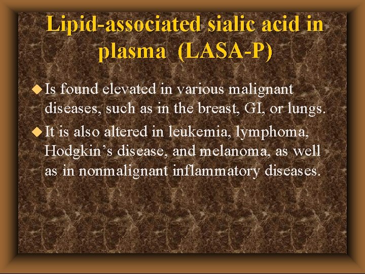 Lipid-associated sialic acid in plasma (LASA-P) u Is found elevated in various malignant diseases,