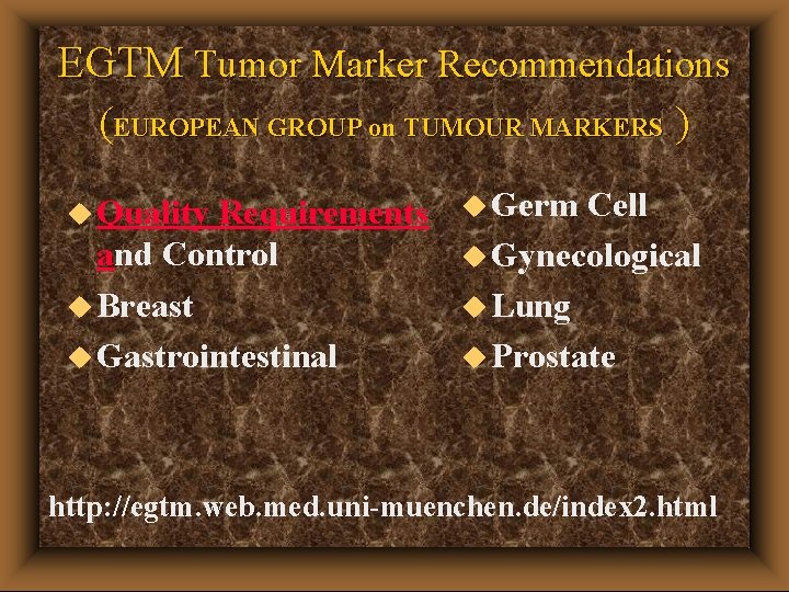 EGTM Tumor Marker Recommendations (EUROPEAN GROUP on TUMOUR MARKERS ) u Quality Requirements and