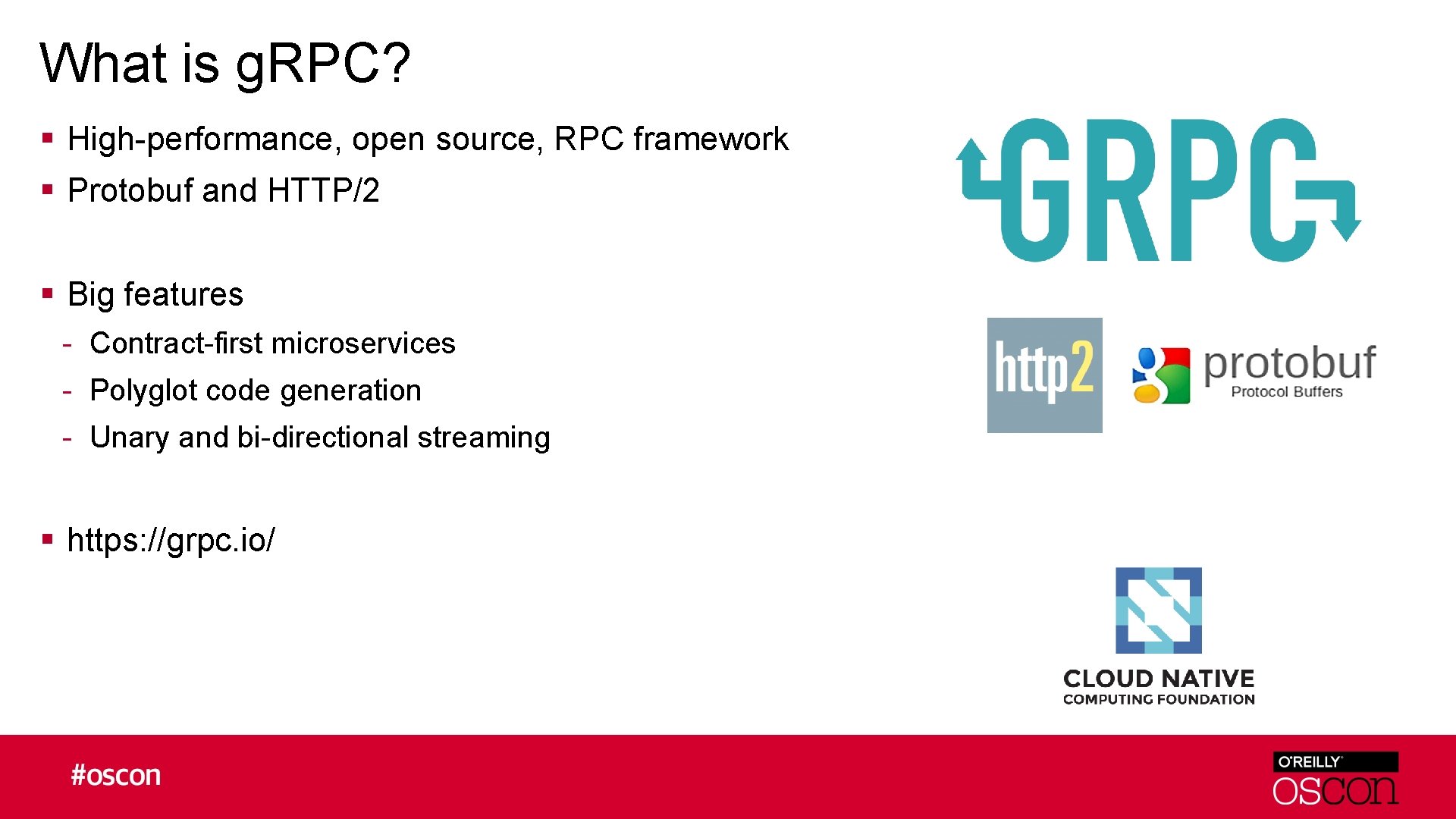 What is g. RPC? § High-performance, open source, RPC framework § Protobuf and HTTP/2