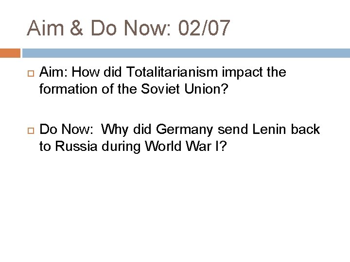 Aim & Do Now: 02/07 Aim: How did Totalitarianism impact the formation of the