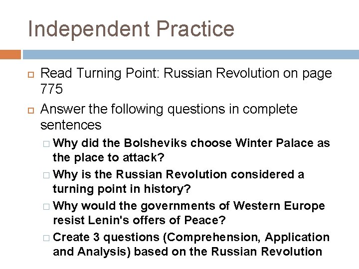 Independent Practice Read Turning Point: Russian Revolution on page 775 Answer the following questions